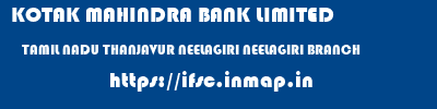 KOTAK MAHINDRA BANK LIMITED  TAMIL NADU THANJAVUR NEELAGIRI NEELAGIRI BRANCH  ifsc code